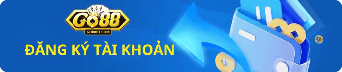 Hướng dẫn nhanh đăng ký tài khoản go88