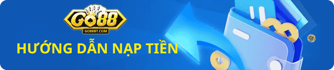 Hướng dẫn nhanh nạp tiền go88